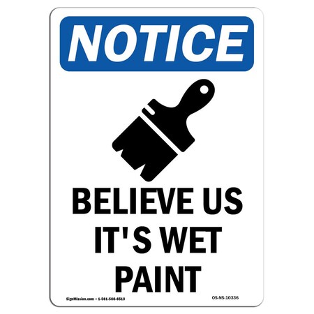 Signmission Safety Sign, OSHA Notice, 14" Height, Believe Us It's Wet Paint Sign With Symbol, Portrait OS-NS-D-1014-V-10336